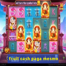 fruit cash paga mesmo